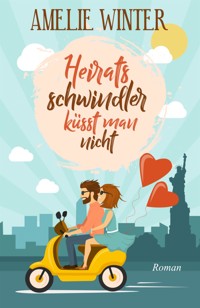 Heiratsschwindler küsst man nicht - Amelie Winter - E-Book