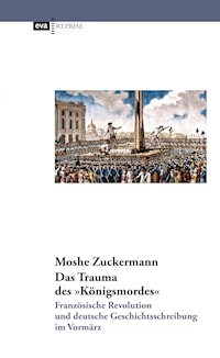 Das Trauma des "Königsmordes" - Moshe Zuckermann - E-Book
