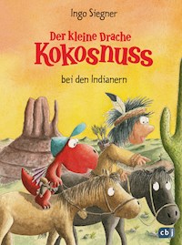 Der kleine Drache Kokosnuss bei den Indianern - Ingo Siegner - E-Book