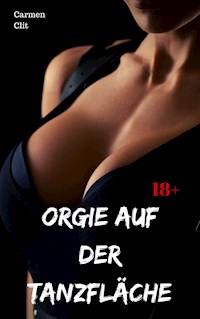 Orgie auf der Tanzfläche - Carmen Clit - E-Book