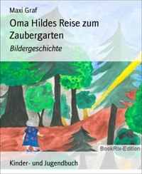 Oma Hildes Reise zum Zaubergarten - Maxi Graf - E-Book