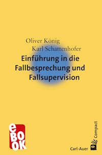 Einführung in die Fallbesprechung und Fallsupervision - Oliver König - E-Book
