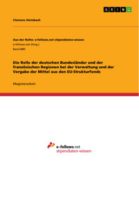 Die Rolle der deutschen Bundesländer und der französischen Regionen bei der Verwaltung und der Vergabe der Mittel aus den EU-Strukturfonds - Clemens Steinbach - E-Book