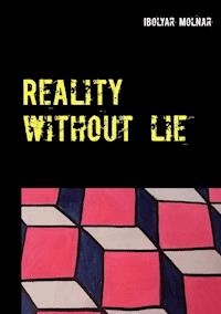 Reality Without Lie - Ibolya Molnar - E-Book