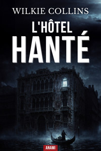 L'Hôtel Hanté - Wilkie Collins - E-Book