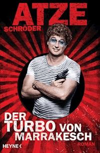 Der Turbo von Marrakesch - Atze Schröder - E-Book