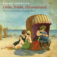Liebe, Triebe, Ostseestrand - Leif Tennemann - Hörbuch