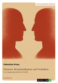 Demenz: Kommunikation und Verhalten - Sebastian Kraus - E-Book