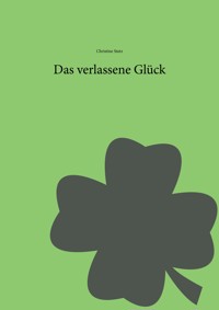 Das verlassene Glück - Christine Stutz - E-Book