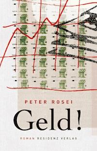 Geld! - Peter Rosei - E-Book