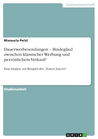 Dauerwerbesendungen  – Bindeglied zwischen klassischer Werbung und persönlichem Verkauf? - Manuela Pelzl - E-Book