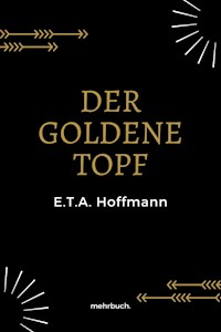 Der goldene Topf - E.T A. Hoffmann - E-Book