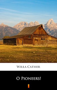 O Pioneers! - Willa Cather - E-Book