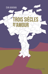 Trois siècles d'amour - Eva Kavian - E-Book