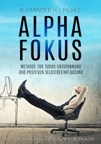 Alpha Fokus - Alexander H.J. Mühle - E-Book