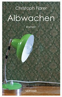 Albwachen - Christoph Flarer - E-Book