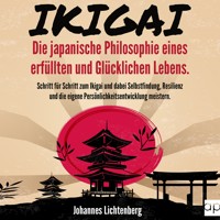 IKIGAI - Die japanische Philosophie eines erfüllten und glücklichen Lebens - Johannes Lichtenberg - Hörbuch