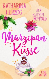 Marzipanküsse - Katharina Herzog - E-Book