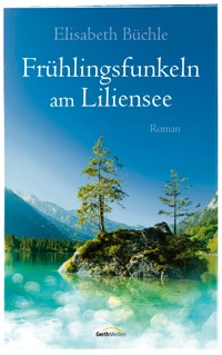 Frühlingsfunkeln am Liliensee - Elisabeth Büchle - E-Book + Hörbuch