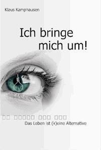 Ich bringe mich um! - Klaus Kamphausen - E-Book