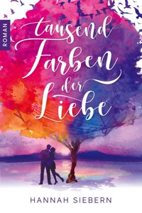Tausend Farben der Liebe - Hannah Siebern - E-Book