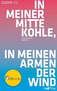 In meiner Mitte Kohle, in meinen Armen der Wind - Isabel Folie - E-Book