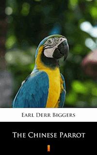 The Chinese Parrot - Earl Derr Biggers - E-Book