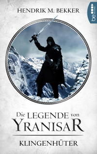Die Legende von Yranisar - Klingenhüter - Hendrik M. Bekker - E-Book