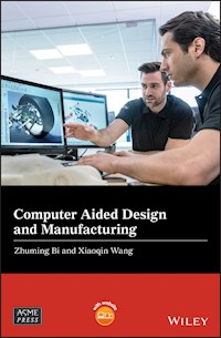 Computer Aided Design and Manufacturing - Zhuming Bi - E-Book