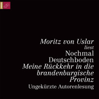 Nochmal Deutschboden - Meine Rückkehr in die brandenburgische Provinz (ungekürzt) - Moritz von Uslar - Hörbuch