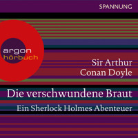 Die verschwundene Braut - Ein Sherlock Holmes Abenteuer (Ungekürzte Lesung) - Arthur Conan Doyle - Hörbuch