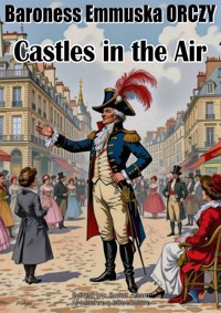 Castles in the Air - Baroness Emmuska Orczy - E-Book