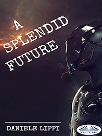 A Splendid Future - Daniele Lippi - E-Book