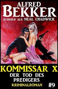 Neal Chadwick Kommissar X #9: Der Tod des Predigers - Alfred Bekker - E-Book