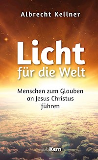 Licht für die Welt - Albrecht Kellner - E-Book