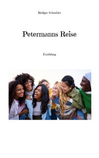 Petermanns Reise - Rüdiger Schneider - E-Book