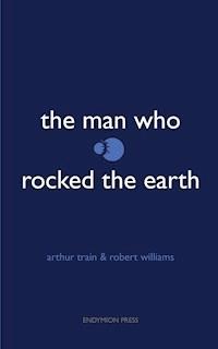The Man Who Rocked the Earth - Robert Williams - E-Book
