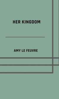 Her kingdom - Amy Le Feuvre - E-Book
