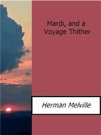 Mardi, and a Voyage Thither - Herman Melville. - E-Book