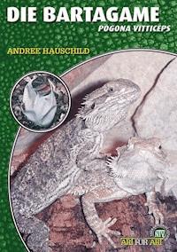 Die Bartagame - Andree Hauschild - E-Book