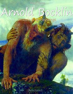 Arnold Bocklin:  Drawings & Paintings (Annotated) - Raya Yotova - E-Book