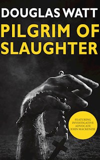 Pilgrim of Slaughter - Douglas Watt - E-Book