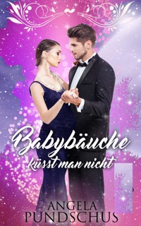 Babybäuche küsst man nicht - Angela Pundschus - E-Book