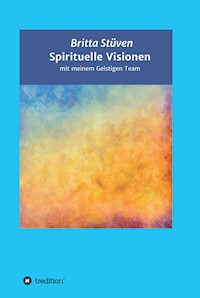 Spirituelle Visionen - Britta Stüven - E-Book