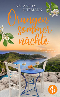 Orangensommernächte | Ein Griechenland-Liebesroman - Natascha Uhrmann - E-Book