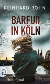 Barfuß in Köln - Reinhard Rohn - E-Book