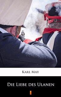 Die Liebe des Ulanen - Karl May - E-Book