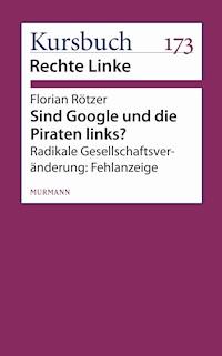 Sind Google und die Piraten links? - Florian Rötzer - E-Book