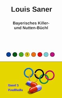 Bayerisches Killer- und Nutten-Büchl - Band 3 - Louis Saner - E-Book