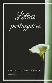 Lettres portugaises - Gabriel De Guilleragues - E-Book